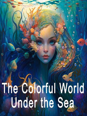 cover image of The Colorful World Under the Sea